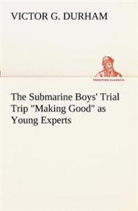 The Submarine Boys' Trial Trip Making Good as Young Experts
