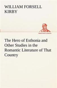Bokomslag för "The Hero of Esthonia and Other Studies in the Romantic Literature of That Country"
