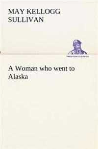 Bokomslag för "A Woman Who Went To Alaska"