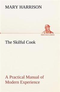 Kirjan kansi "The Skilful Cook A Practical Manual of Modern Experience"