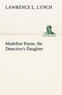 Bokomslag för "Madeline Payne, the Detective's Daughter"