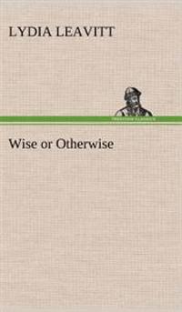 Wise or Otherwise