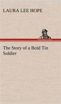 Bokomslag för "The Story of a Bold Tin Soldier"
