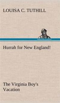 Hurrah for New England! The Virginia Boy's Vacation