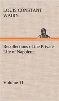 Recollections of the Private Life of Napoleon - Volume 11
