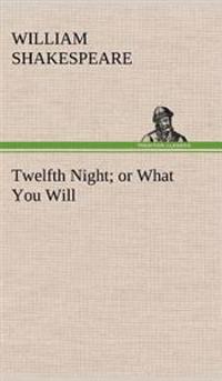 Twelfth Night; or What You Will