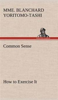 Common Sense, How to Exercise It