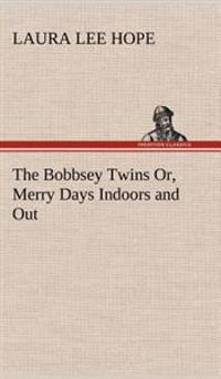 Bokomslag för "The Bobbsey Twins Or, Merry Days Indoors and Out"