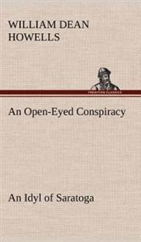 Bokomslag för "An Open-Eyed Conspiracy; An Idyl of Saratoga"