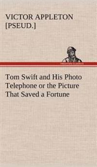 Bokomslag for "Tom Swift and His Photo Telephone or the Picture That Saved a Fortune"