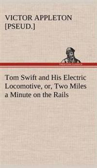 Bokomslag för "Tom Swift and His Electric Locomotive, or, Two Miles a Minute on the Rails"