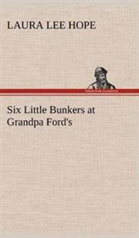 Bokomslag för "Six Little Bunkers at Grandpa Ford's"