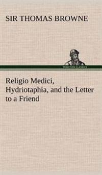 Bokomslag för "Religio Medici, Hydriotaphia, and the Letter to a Friend"
