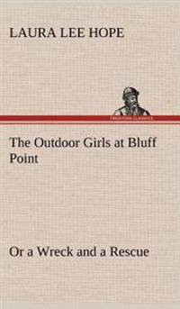 Bokomslag för "The Outdoor Girls at Bluff Point Or a Wreck and a Rescue"