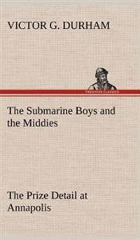 Bokomslag för "The Submarine Boys and the Middies The Prize Detail at Annapolis"