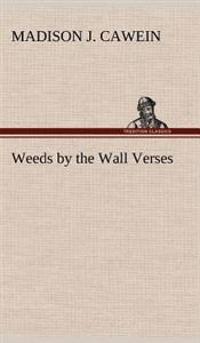 Weeds by the Wall Verses
