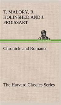 Chronicle and Romance (The Harvard Classics Series)