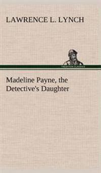 Bokomslag för "Madeline Payne, the Detective's Daughter"
