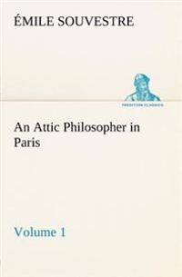 An Attic Philosopher in Paris - Volume 1