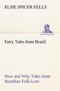 Fairy Tales from Brazil How and Why Tales from Brazilian Folk-Lore