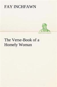 Bokomslag för "The Verse-Book of a Homely Woman"