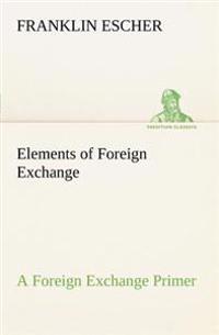 Elements of Foreign Exchange A Foreign Exchange Primer