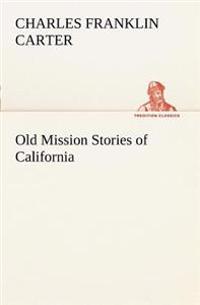 Bokomslag för "Old Mission Stories Of California"
