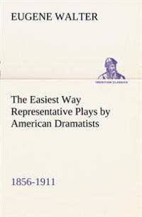The Easiest Way Representative Plays by American Dramatists