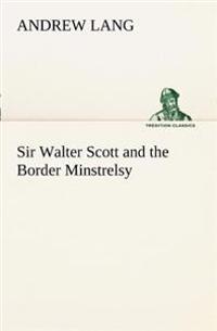 Bokomslag for "Sir Walter Scott and the Border Minstrelsy"