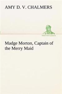 Bokomslag för "Madge Morton, Captain of the Merry Maid"