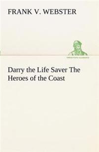 Darry the Life Saver The Heroes of the Coast