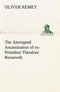 Kirjan kansi "The Attempted Assassination of ex-President Theodore Roosevelt"