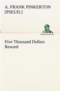 Bokomslag för "Five Thousand Dollars Reward"