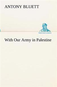 With Our Army in Palestine