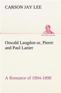 Kirjan kansi "Oswald Langdon or, Pierre and Paul Lanier. A Romance of 1894-1898"