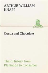 Bokomslag för "Cocoa and Chocolate Their History from Plantation to Consumer"