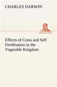 Effects of Cross and Self Fertilisation in the Vegetable Kingdom