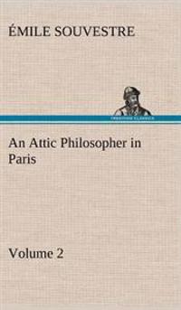 An Attic Philosopher in Paris - Volume 2
