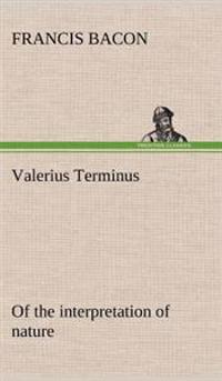 Kirjan kansi "Valerius Terminus of the interpretation of nature"