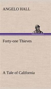 Bokomslag för "Forty-one Thieves A Tale of California"