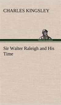 Bokomslag for "Sir Walter Raleigh and His Time"