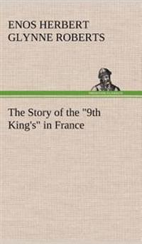 Bokomslag för "The Story of the "9th King's" in France"
