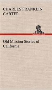 Bokomslag för "Old Mission Stories Of California"