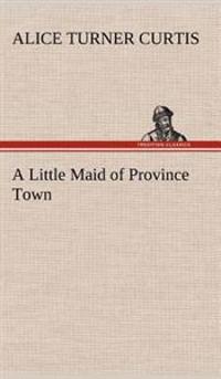 Bokomslag för "A Little Maid of Province Town"