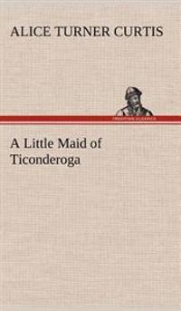 Bokomslag för "A Little Maid of Ticonderoga"
