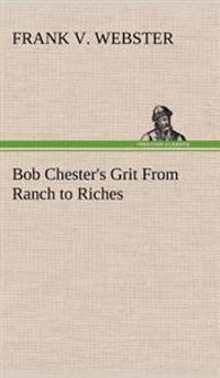 Bob Chester's Grit From Ranch to Riches