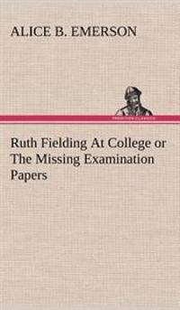 Ruth Fielding At College or The Missing Examination Papers