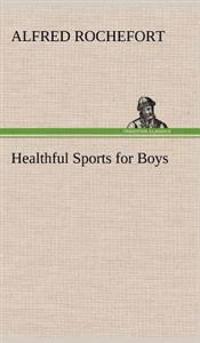 Bokomslag för "Healthful Sports for Boys"