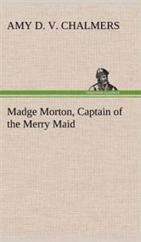 Bokomslag för "Madge Morton, Captain of the Merry Maid"