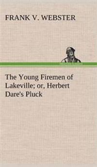 The Young Firemen of Lakeville or, Herbert Dare's Pluck